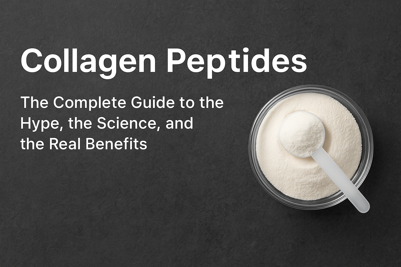 Collagen Peptides – The Complete Guide to the Hype, the Science, and the Real Benefits