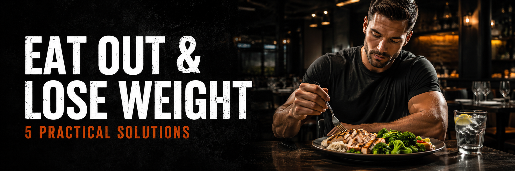 Athletic man choosing a healthy restaurant meal with text Eat Out and Lose Weight – 5 practical solutions