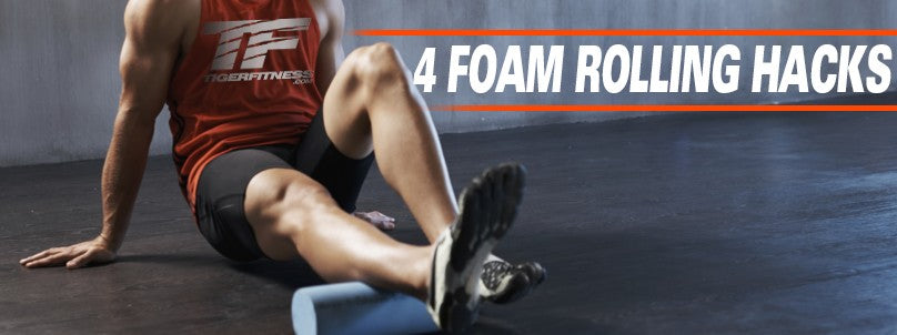 4 Foam Rolling Mobility Hacks to Improve Lifting and Life