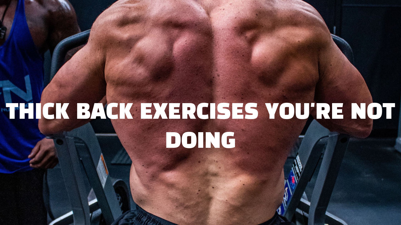 TOP 3 THICK BACK EXERCISES YOU'RE NOT DOING