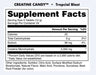 Back label of Bucked Up Creatine Candy Tropical Blast featuring the Supplement Facts panel, ingredient list, directions, warnings, and manufacturer information.