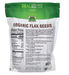 NOW Foods Organic Flax Seeds nutrition facts and ingredient panel on back of 32 oz bag