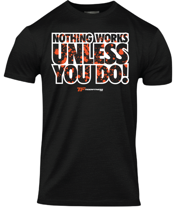 Nothing Works Unless You Do Splatter T-Shirt