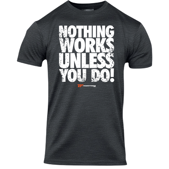 Nothing Works Unless You Do (OG) T-Shirt