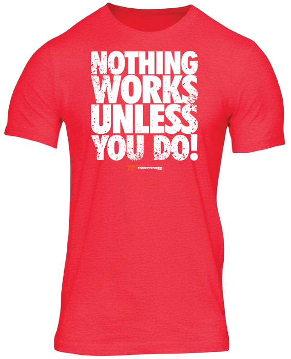 Nothing Works Unless You Do (OG) T-Shirt