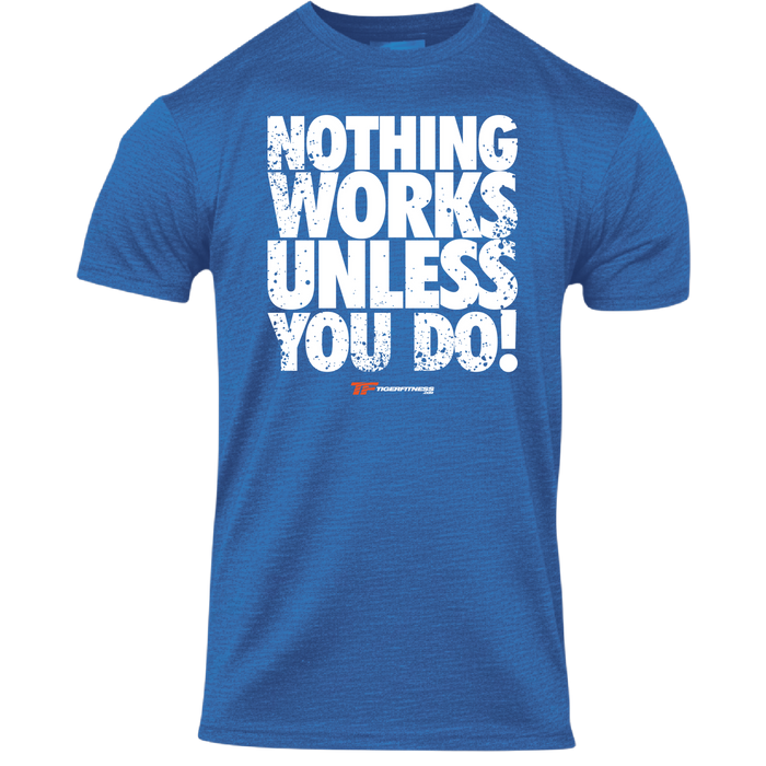 Nothing Works Unless You Do (OG) T-Shirt