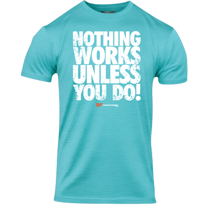 Nothing Works Unless You Do (OG) T-Shirt
